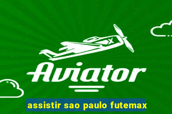 assistir sao paulo futemax